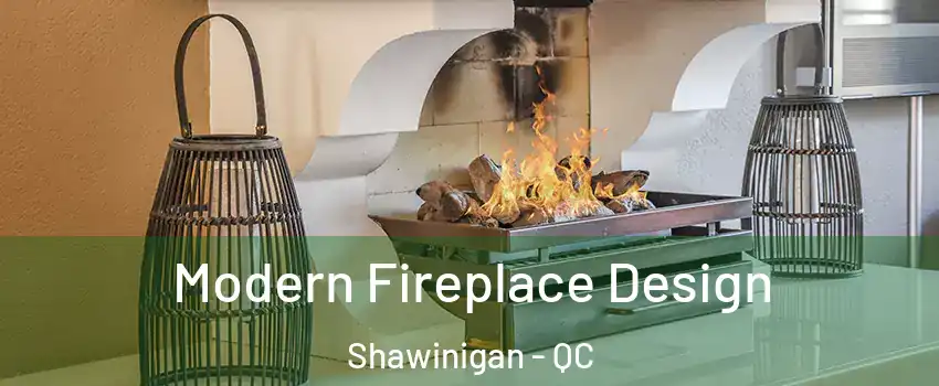  Modern Fireplace Design Shawinigan - QC