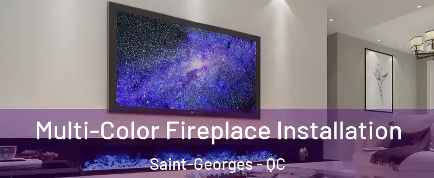  Multi-Color Fireplace Installation Saint-Georges - QC