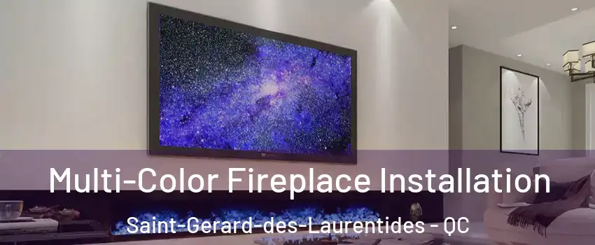  Multi-Color Fireplace Installation Saint-Gerard-des-Laurentides - QC