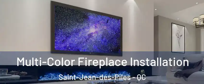  Multi-Color Fireplace Installation Saint-Jean-des-Piles - QC