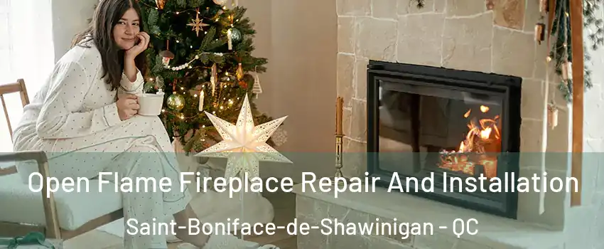  Open Flame Fireplace Repair And Installation Saint-Boniface-de-Shawinigan - QC
