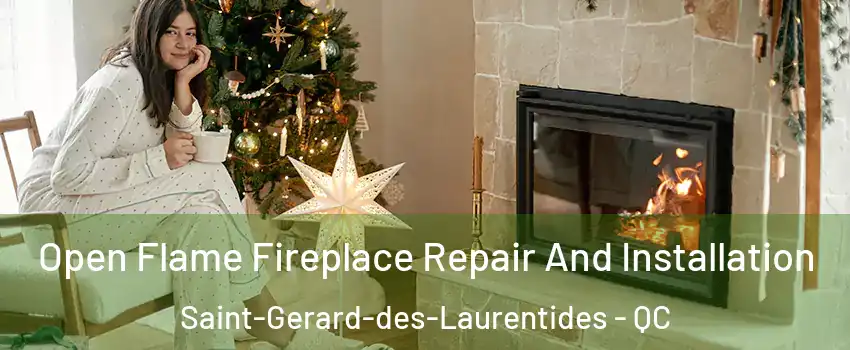  Open Flame Fireplace Repair And Installation Saint-Gerard-des-Laurentides - QC