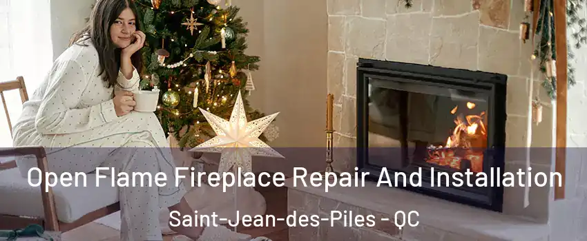  Open Flame Fireplace Repair And Installation Saint-Jean-des-Piles - QC