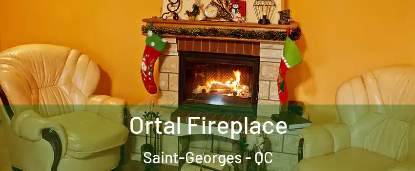  Ortal Fireplace Saint-Georges - QC