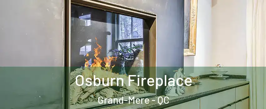  Osburn Fireplace Grand-Mere - QC