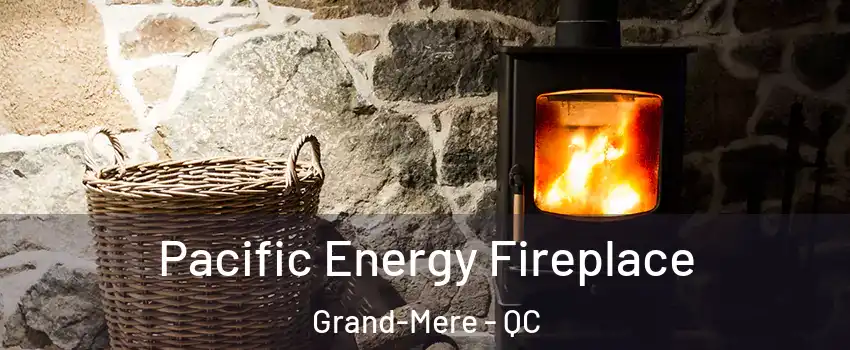 Pacific Energy Fireplace Grand-Mere - QC