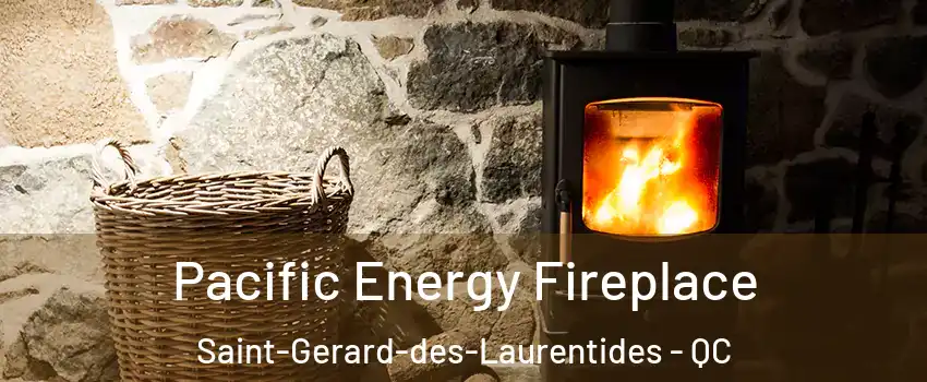  Pacific Energy Fireplace Saint-Gerard-des-Laurentides - QC