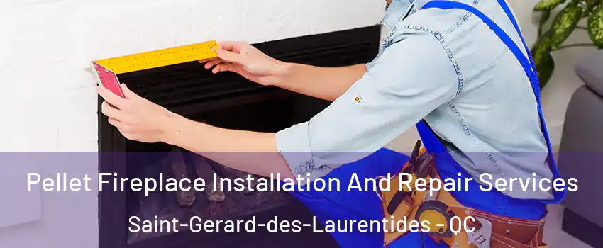  Pellet Fireplace Installation And Repair Services Saint-Gerard-des-Laurentides - QC