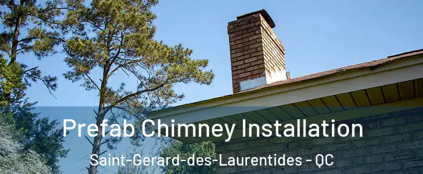  Prefab Chimney Installation Saint-Gerard-des-Laurentides - QC
