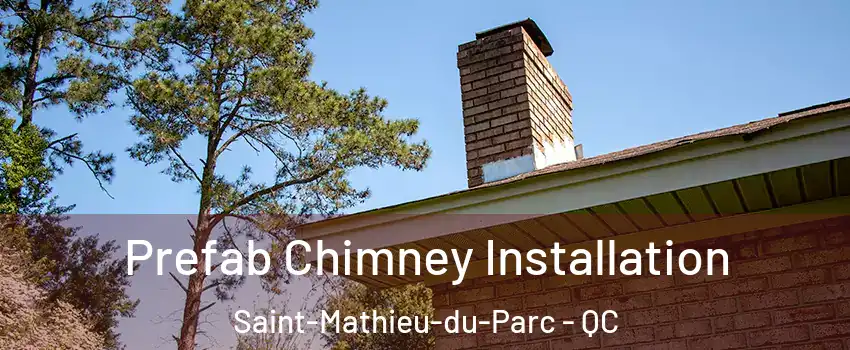  Prefab Chimney Installation Saint-Mathieu-du-Parc - QC