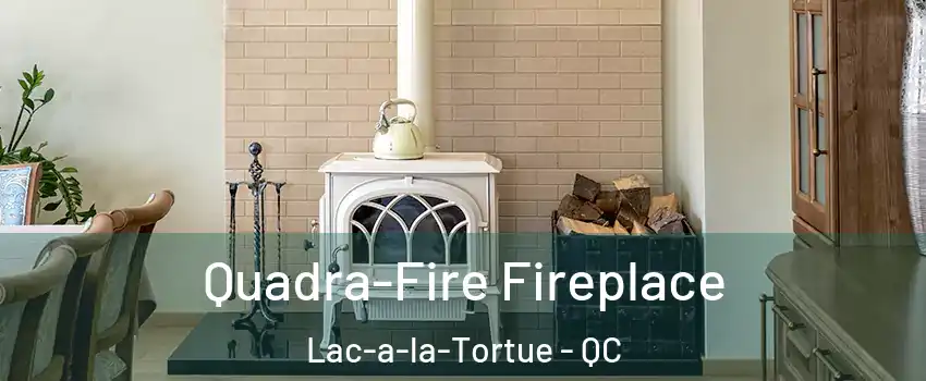  Quadra-Fire Fireplace Lac-a-la-Tortue - QC