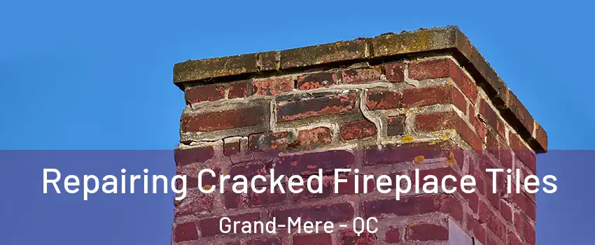  Repairing Cracked Fireplace Tiles Grand-Mere - QC