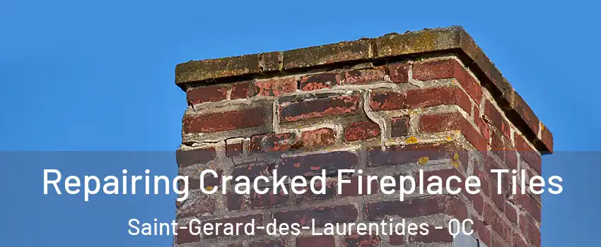  Repairing Cracked Fireplace Tiles Saint-Gerard-des-Laurentides - QC
