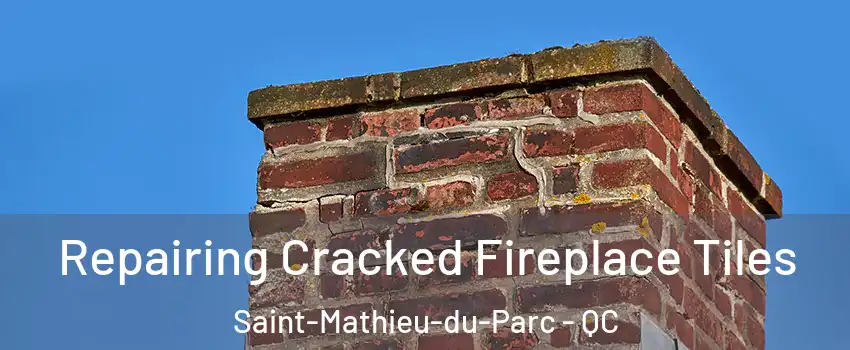  Repairing Cracked Fireplace Tiles Saint-Mathieu-du-Parc - QC