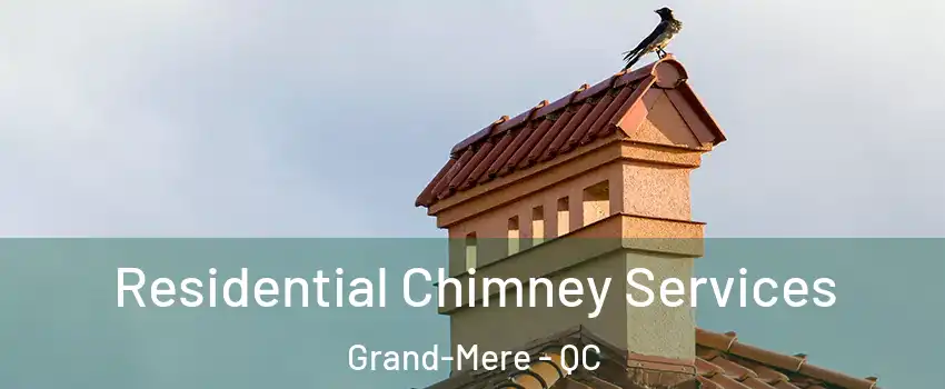  Residential Chimney Services Grand-Mere - QC