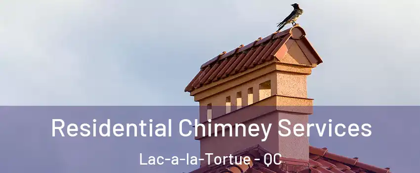  Residential Chimney Services Lac-a-la-Tortue - QC