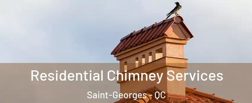  Residential Chimney Services Saint-Georges - QC