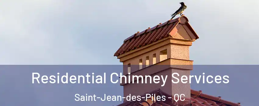  Residential Chimney Services Saint-Jean-des-Piles - QC