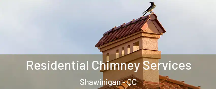  Residential Chimney Services Shawinigan - QC