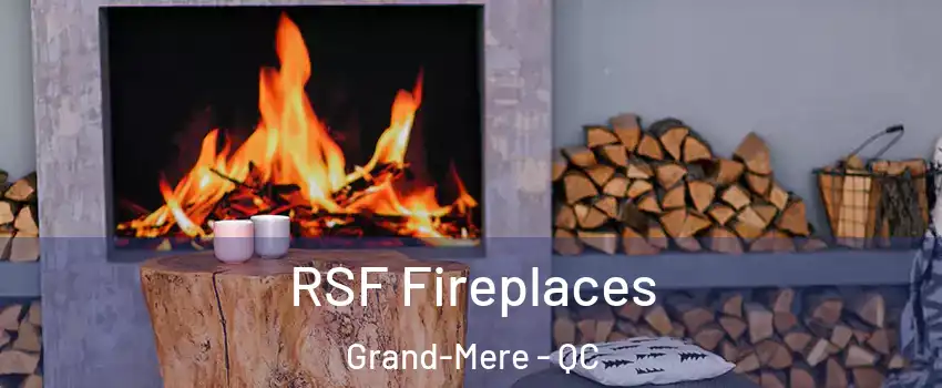  RSF Fireplaces Grand-Mere - QC