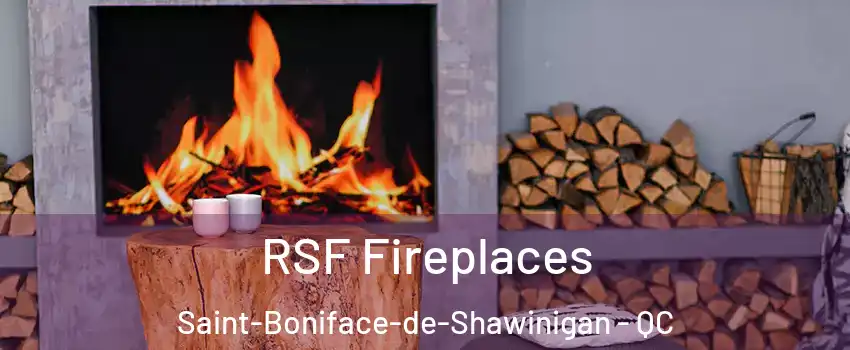 RSF Fireplaces Saint-Boniface-de-Shawinigan - QC