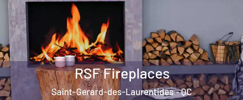  RSF Fireplaces Saint-Gerard-des-Laurentides - QC