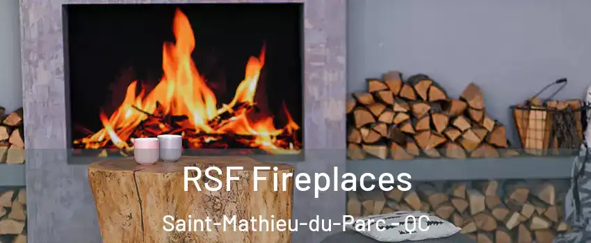  RSF Fireplaces Saint-Mathieu-du-Parc - QC