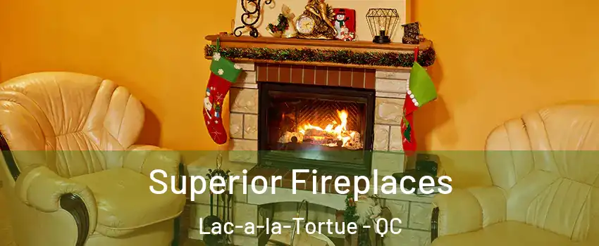  Superior Fireplaces Lac-a-la-Tortue - QC