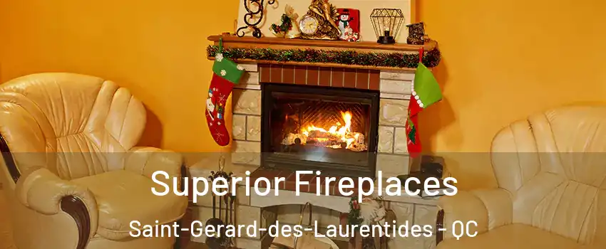  Superior Fireplaces Saint-Gerard-des-Laurentides - QC