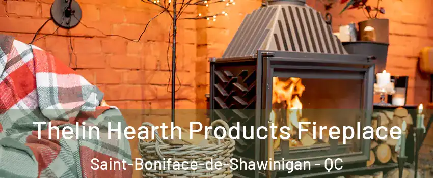  Thelin Hearth Products Fireplace Saint-Boniface-de-Shawinigan - QC
