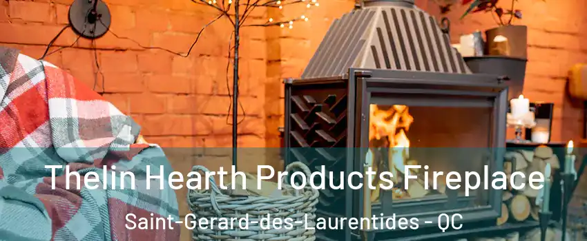  Thelin Hearth Products Fireplace Saint-Gerard-des-Laurentides - QC