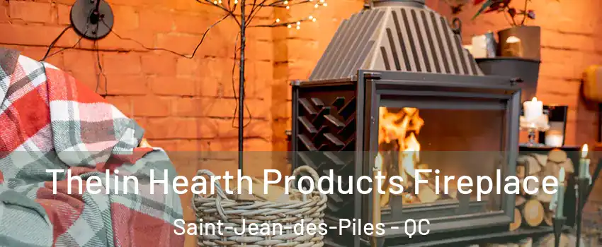  Thelin Hearth Products Fireplace Saint-Jean-des-Piles - QC