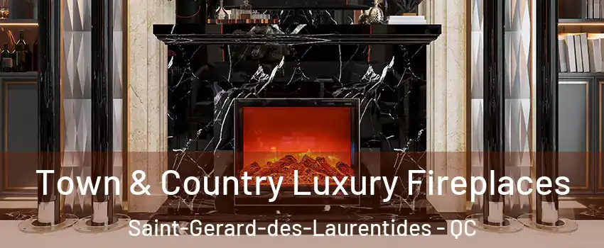  Town & Country Luxury Fireplaces Saint-Gerard-des-Laurentides - QC