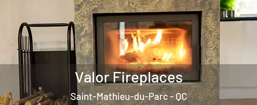  Valor Fireplaces Saint-Mathieu-du-Parc - QC