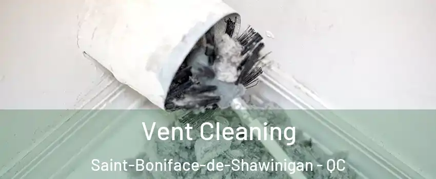  Vent Cleaning Saint-Boniface-de-Shawinigan - QC
