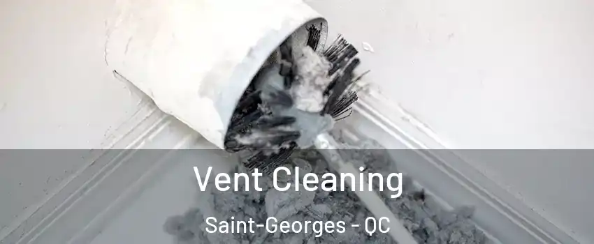  Vent Cleaning Saint-Georges - QC