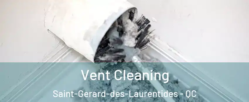  Vent Cleaning Saint-Gerard-des-Laurentides - QC