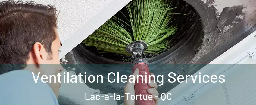  Ventilation Cleaning Services Lac-a-la-Tortue - QC