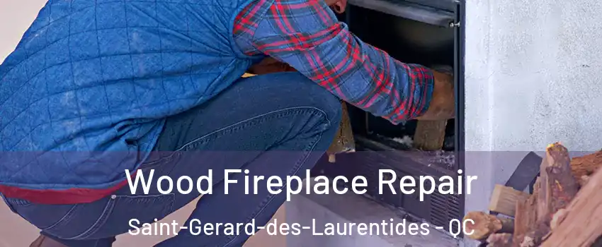  Wood Fireplace Repair Saint-Gerard-des-Laurentides - QC