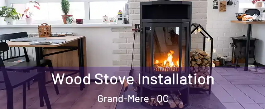 Wood Stove Installation Grand-Mere - QC