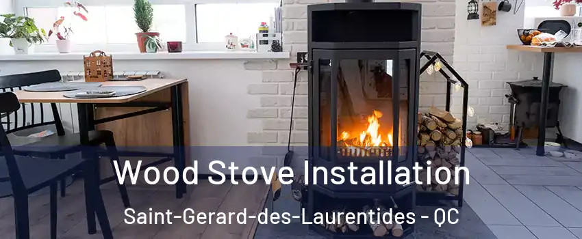  Wood Stove Installation Saint-Gerard-des-Laurentides - QC